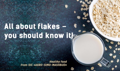 Healthy food. All about flakes – you should know it!